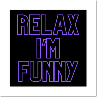 Relax I'm funny Posters and Art